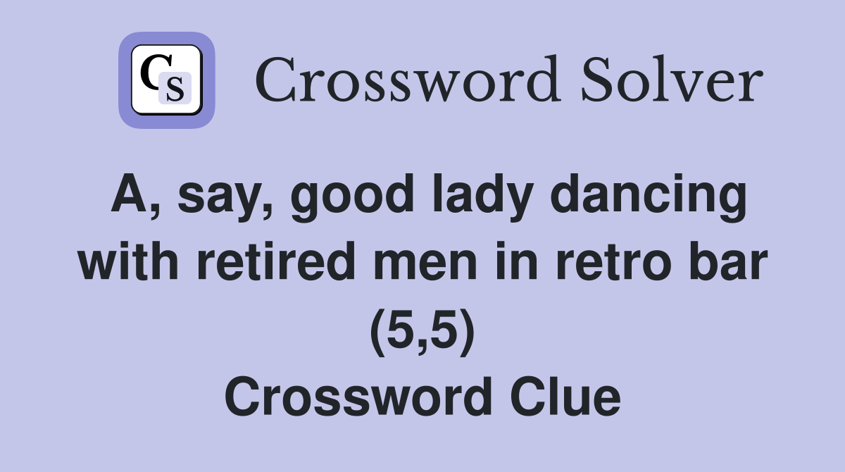 A, say, good lady dancing with retired men in retro bar (5,5